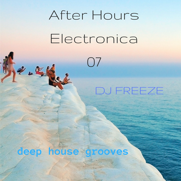After Hours Electronica 07 \\ mixed by Freeze | deep house